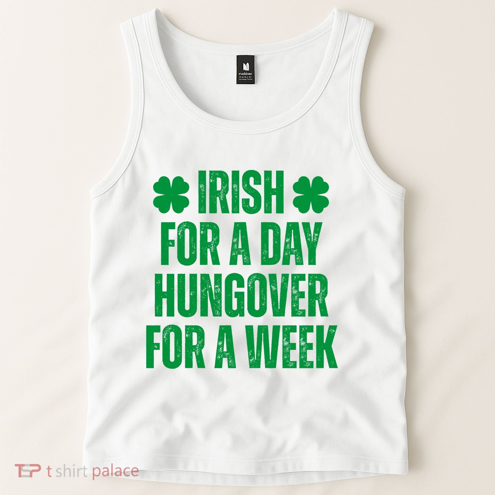 Irish For A Day Hungover For A Week St Patricks Day Funny Tank Top