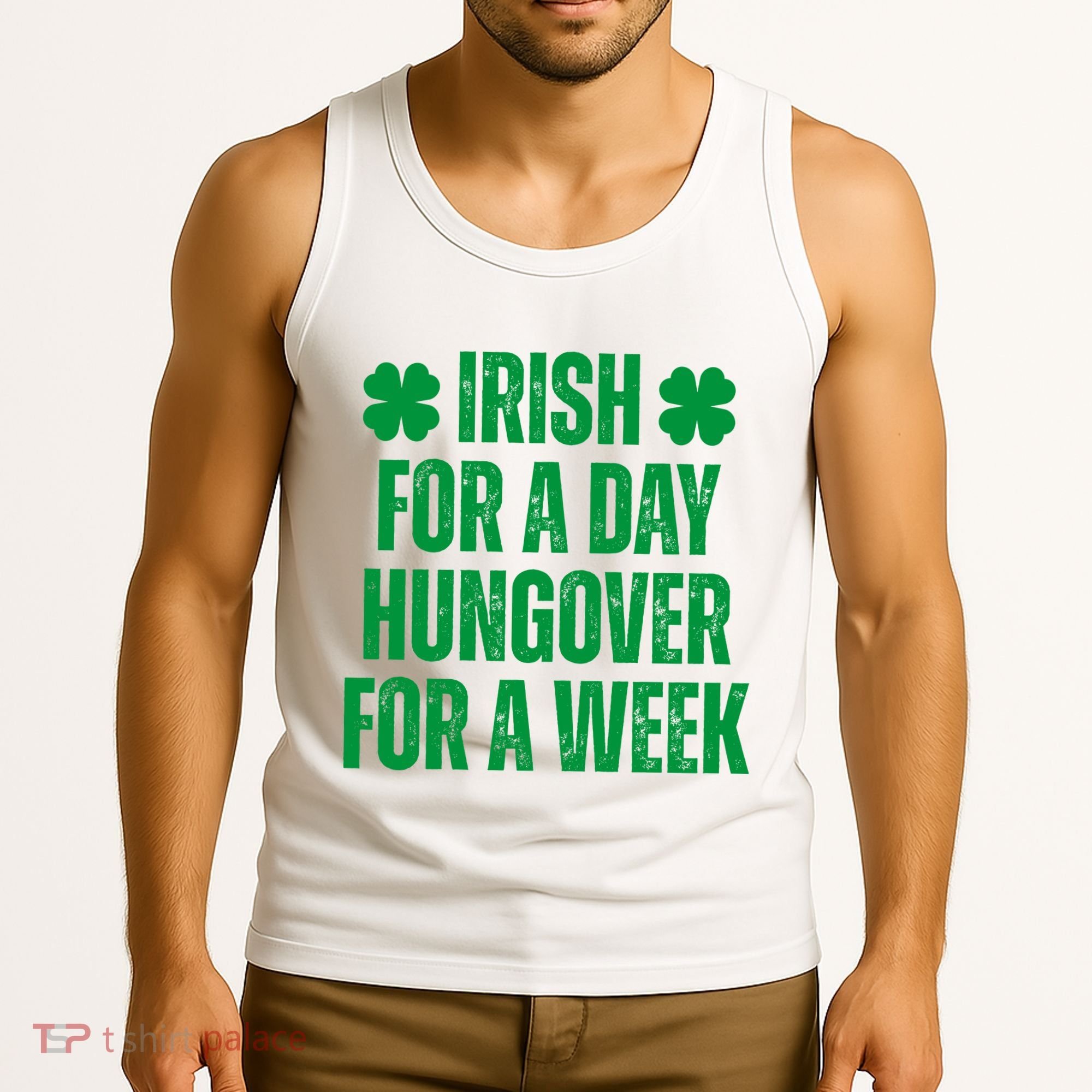 Irish For A Day Hungover For A Week St Patricks Day Funny Tank Top