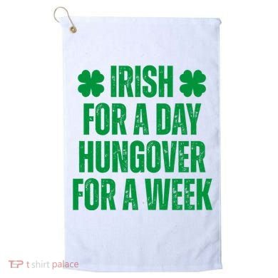 Irish For A Day Hungover For A Week St Patricks Day Funny Golf Towel