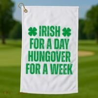 Irish For A Day Hungover For A Week St Patricks Day Funny Golf Towel thumb 1