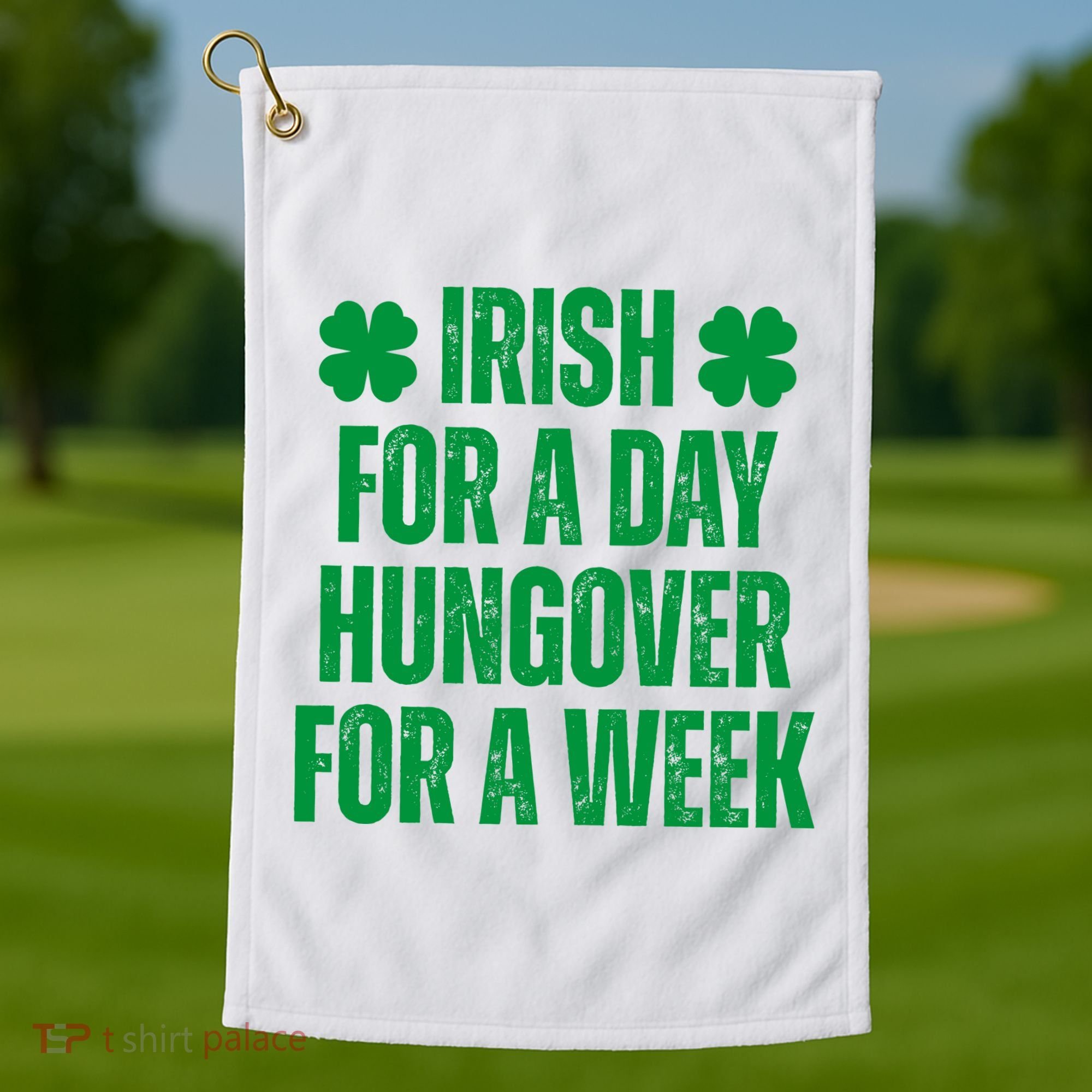 Irish For A Day Hungover For A Week St Patricks Day Funny Golf Towel