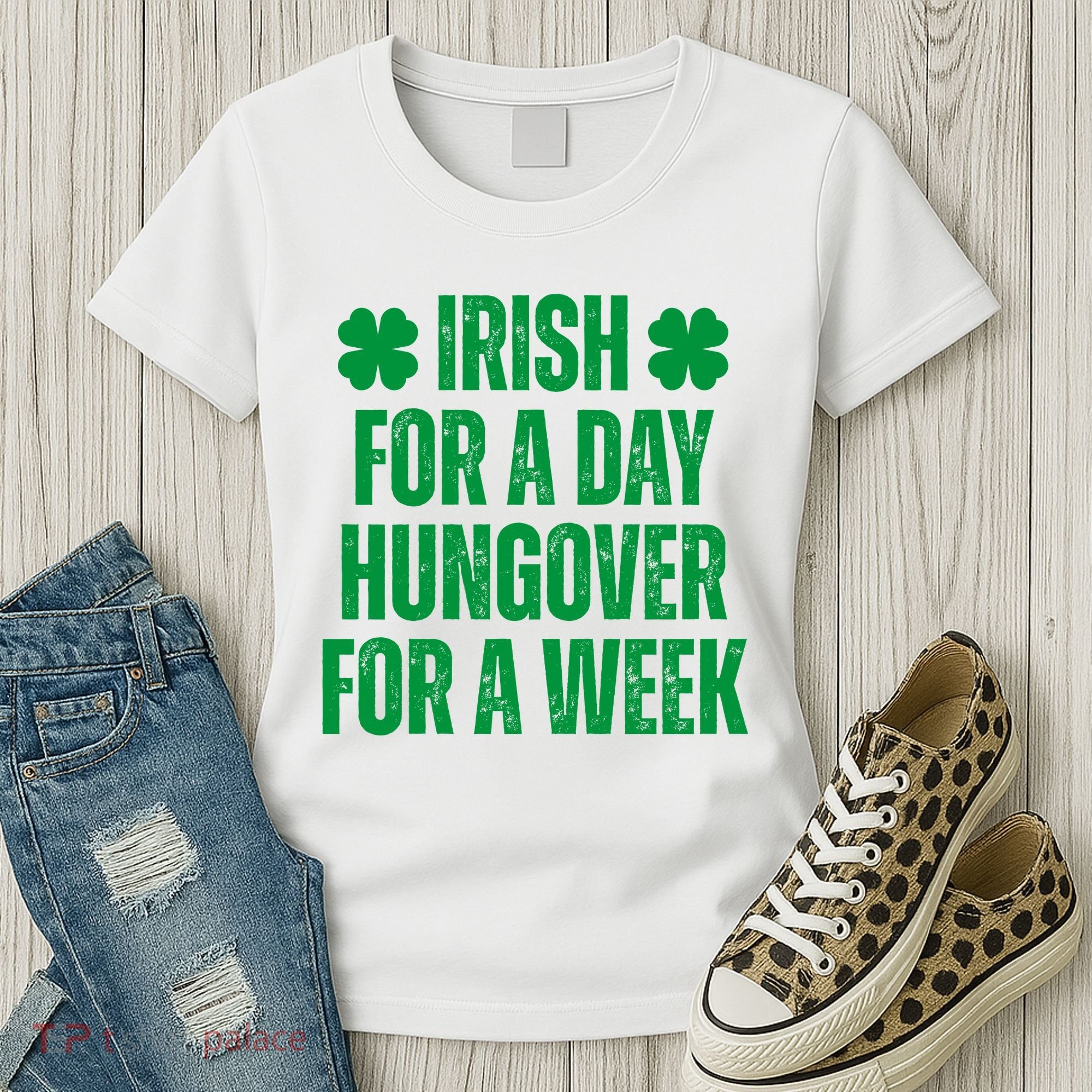 Irish For A Day Hungover For A Week St Patricks Day Funny Women's T-Shirt