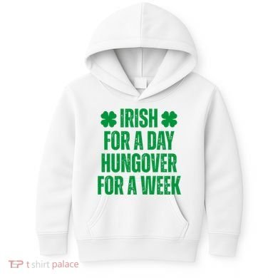 Irish For A Day Hungover For A Week St Patricks Day Funny Kids Hoodie