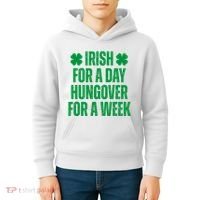 Irish For A Day Hungover For A Week St Patricks Day Funny Kids Hoodie thumb 4