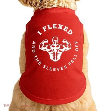 I Flexed And The Sleeves Fell Off Funny Gym Workout Doggie Tank