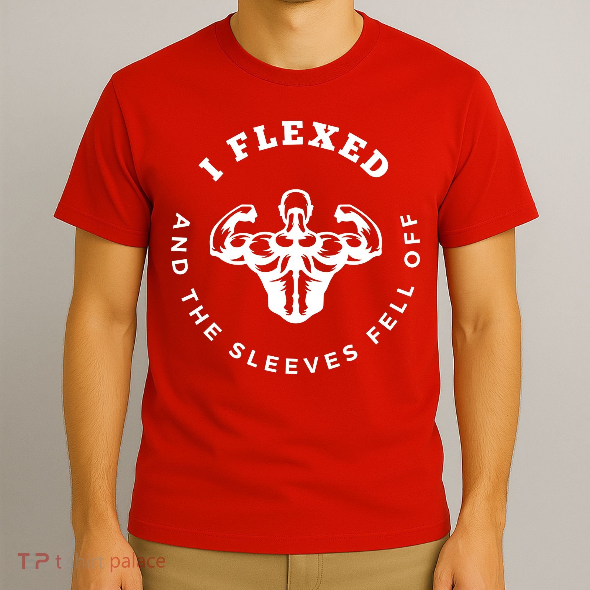I Flexed And The Sleeves Fell Off Funny Gym Workout T-Shirt