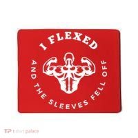 I Flexed And The Sleeves Fell Off Funny Gym Workout Mousepad thumb 0