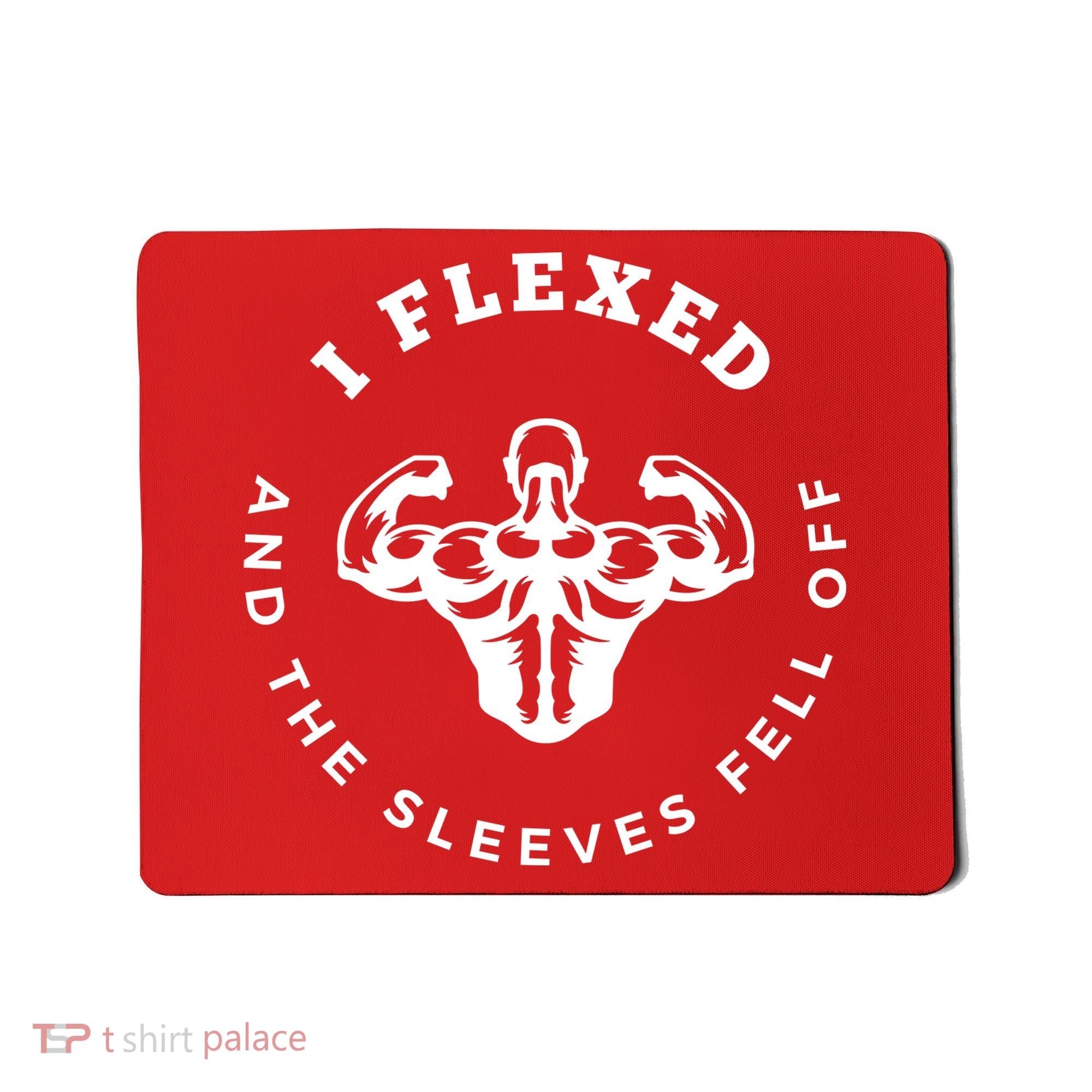 I Flexed And The Sleeves Fell Off Funny Gym Workout Mousepad