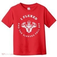 I Flexed And The Sleeves Fell Off Funny Gym Workout Toddler T-Shirt thumb 0