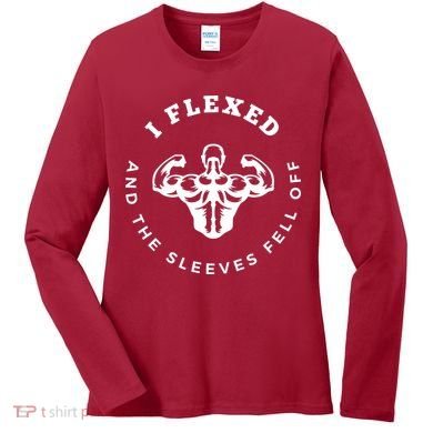 I Flexed And The Sleeves Fell Off Funny Gym Workout Women's Long Sleeve Shirt
