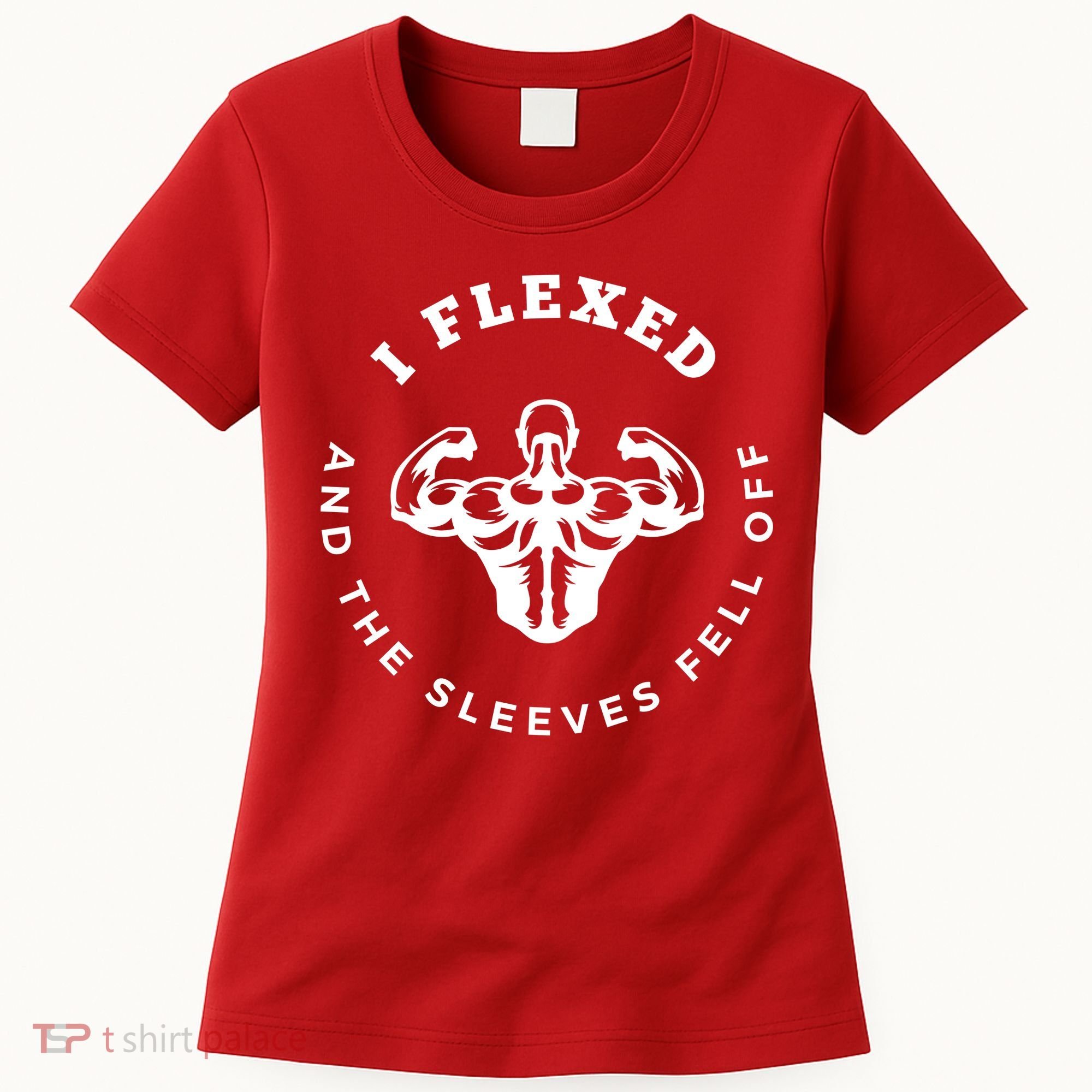 I Flexed And The Sleeves Fell Off Funny Gym Workout Women's T-Shirt