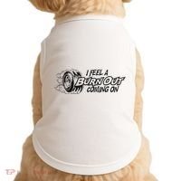 I Feel A Burn Out Coming On Doggie Tank thumb 0