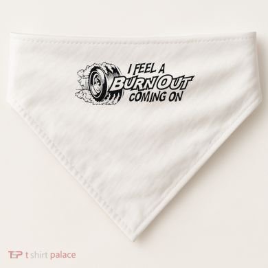 I Feel A Burn Out Coming On USA-Made Doggie Bandana