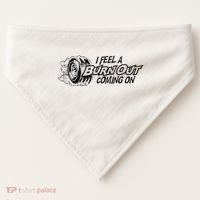 I Feel A Burn Out Coming On USA-Made Doggie Bandana thumb 0