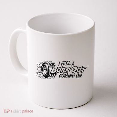 I Feel A Burn Out Coming On Coffee Mug