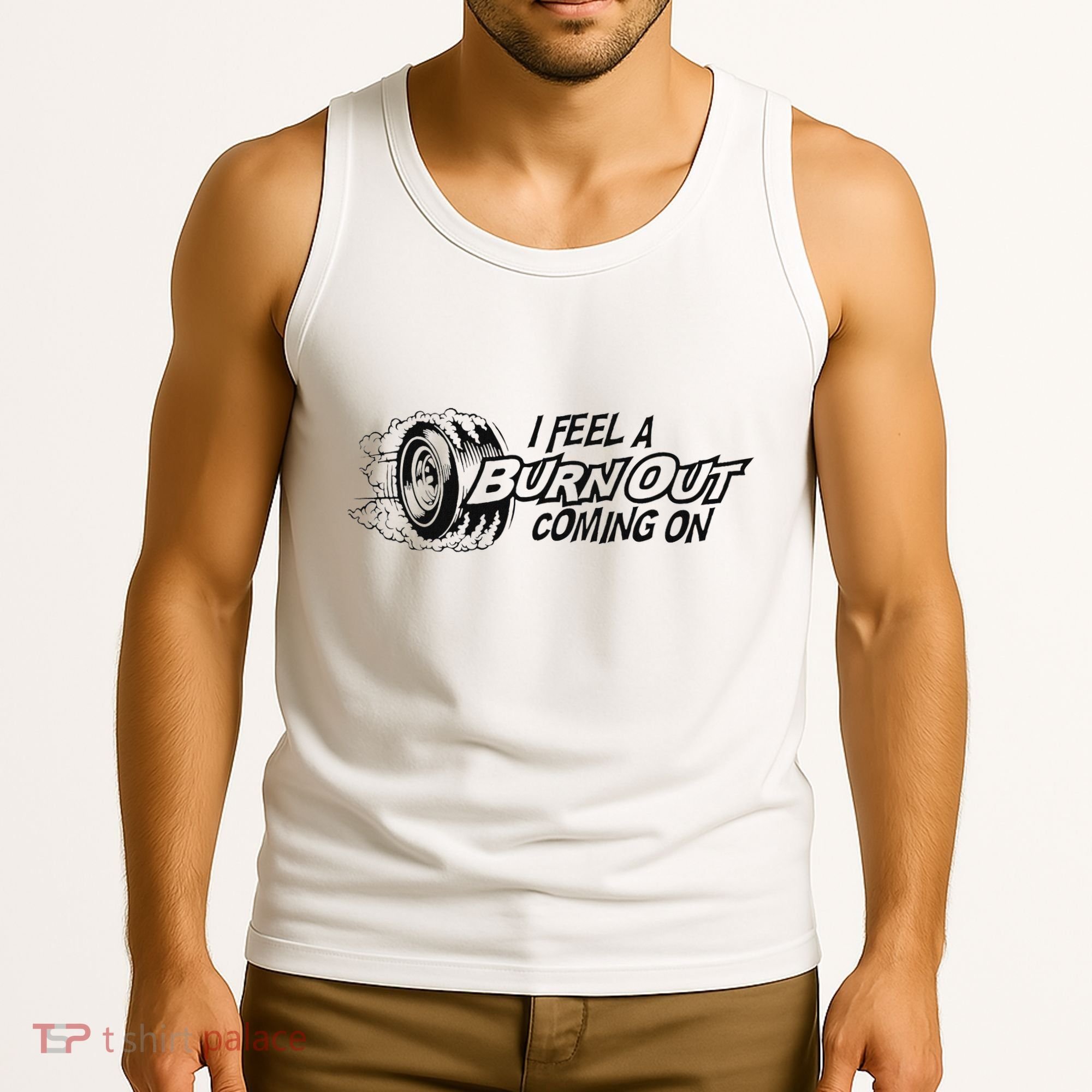 I Feel A Burn Out Coming On Tank Top