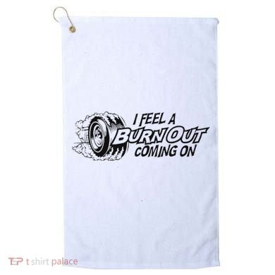 I Feel A Burn Out Coming On Golf Towel
