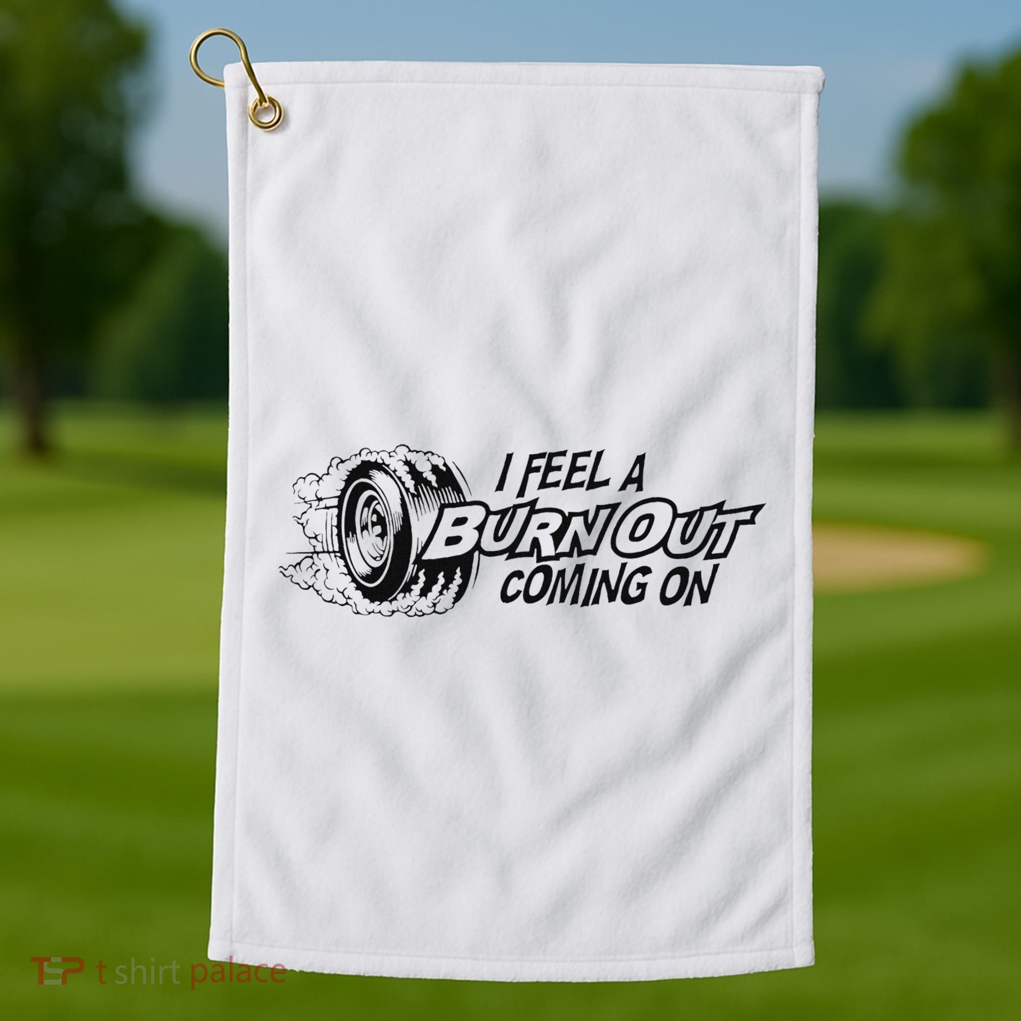 I Feel A Burn Out Coming On Golf Towel