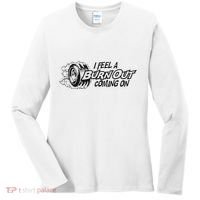 I Feel A Burn Out Coming On Women's Long Sleeve Shirt thumb 0