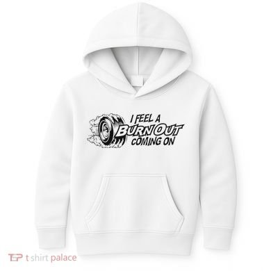 I Feel A Burn Out Coming On Kids Hoodie