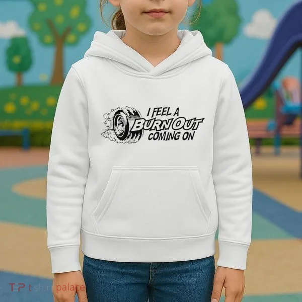 I Feel A Burn Out Coming On Kids Hoodie