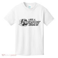 I Feel A Burn Out Coming On Kids T-Shirt thumb 0