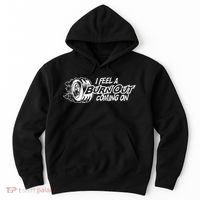 I Feel A Burnout Coming On Funny Gift Hoodie thumb 0