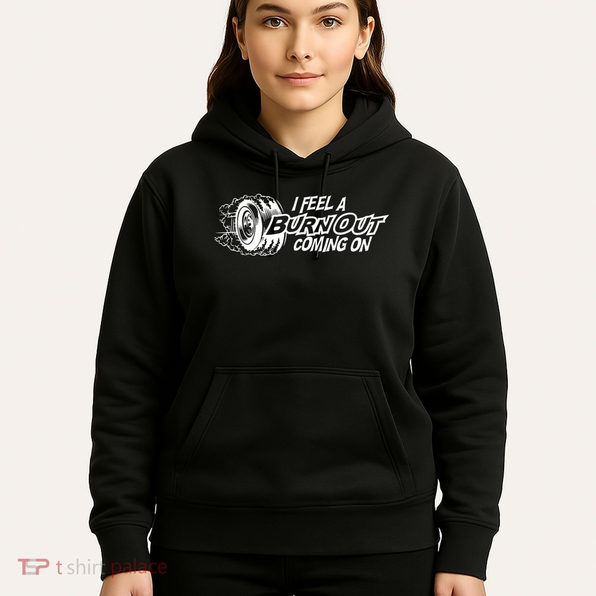 I Feel A Burnout Coming On Funny Gift Hoodie