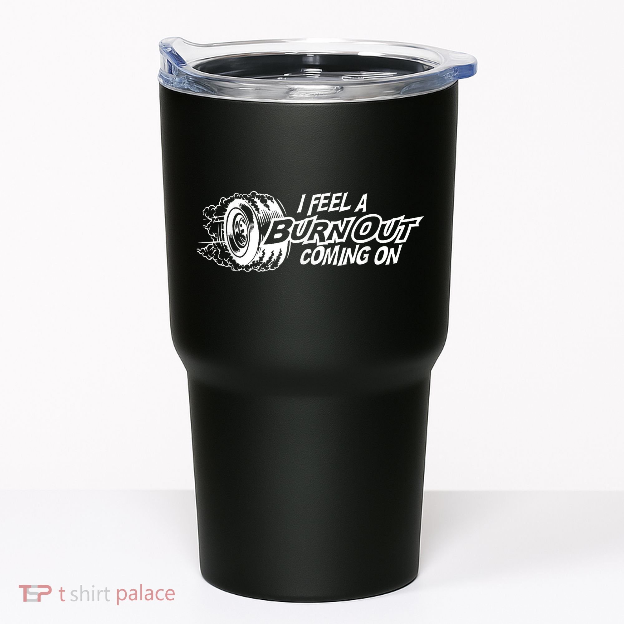 I Feel A Burnout Coming On Funny Gift Tumbler