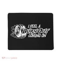 I Feel A Burnout Coming On Funny Gift Mousepad thumb 0