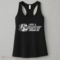 I Feel A Burnout Coming On Funny Gift Women's Tank Top thumb 3