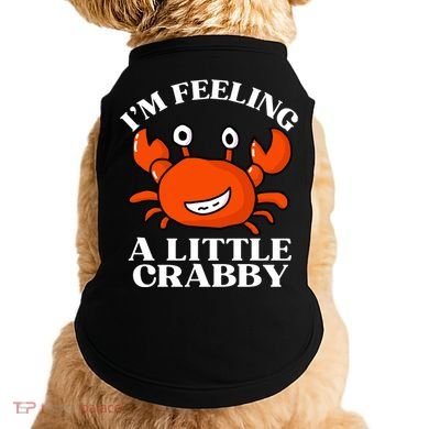I'm Feeling A Little Crabby Cute Crabs Doggie Tank