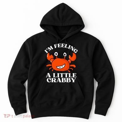 I'm Feeling A Little Crabby Cute Crabs Hoodie