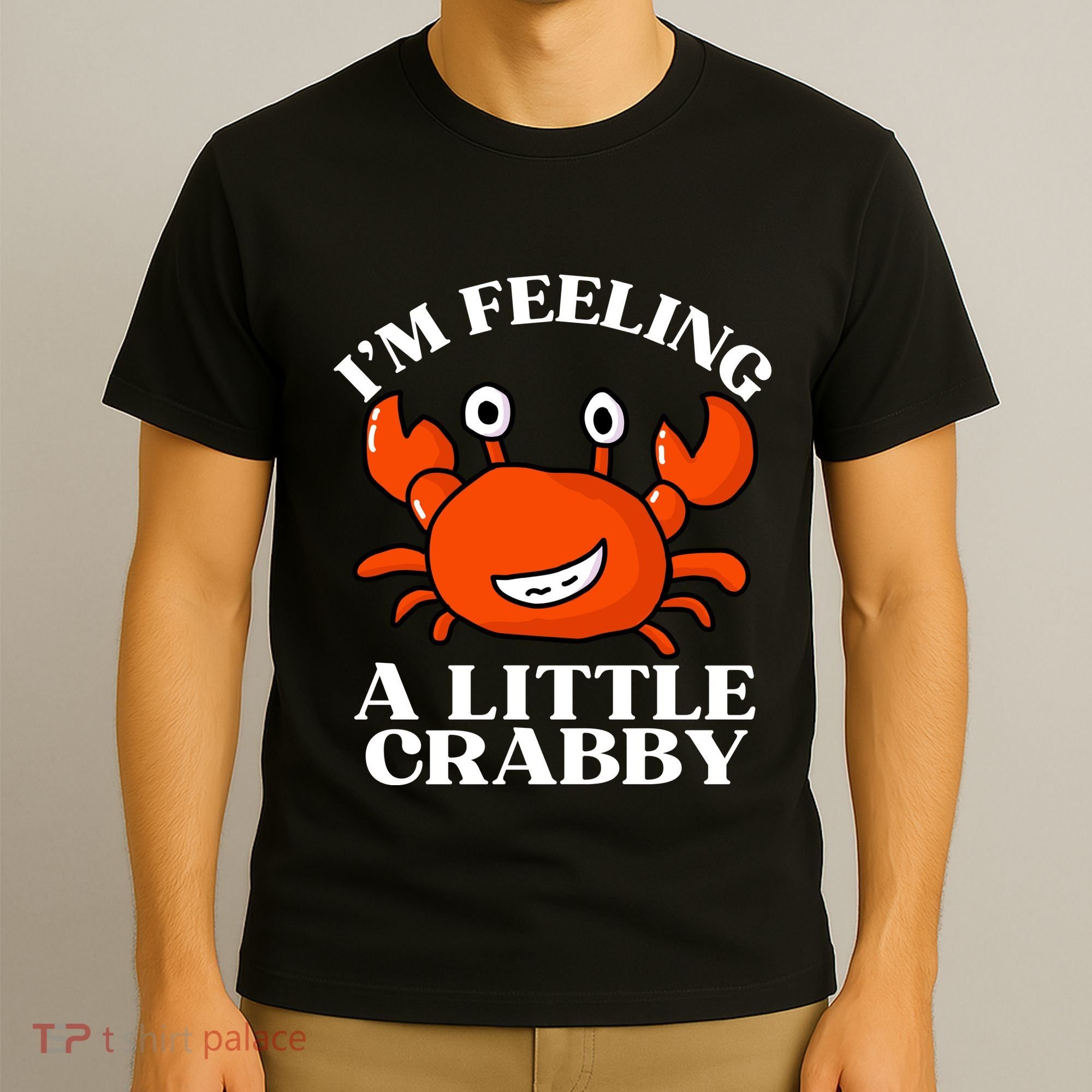I'm Feeling A Little Crabby Cute Crabs T-Shirt