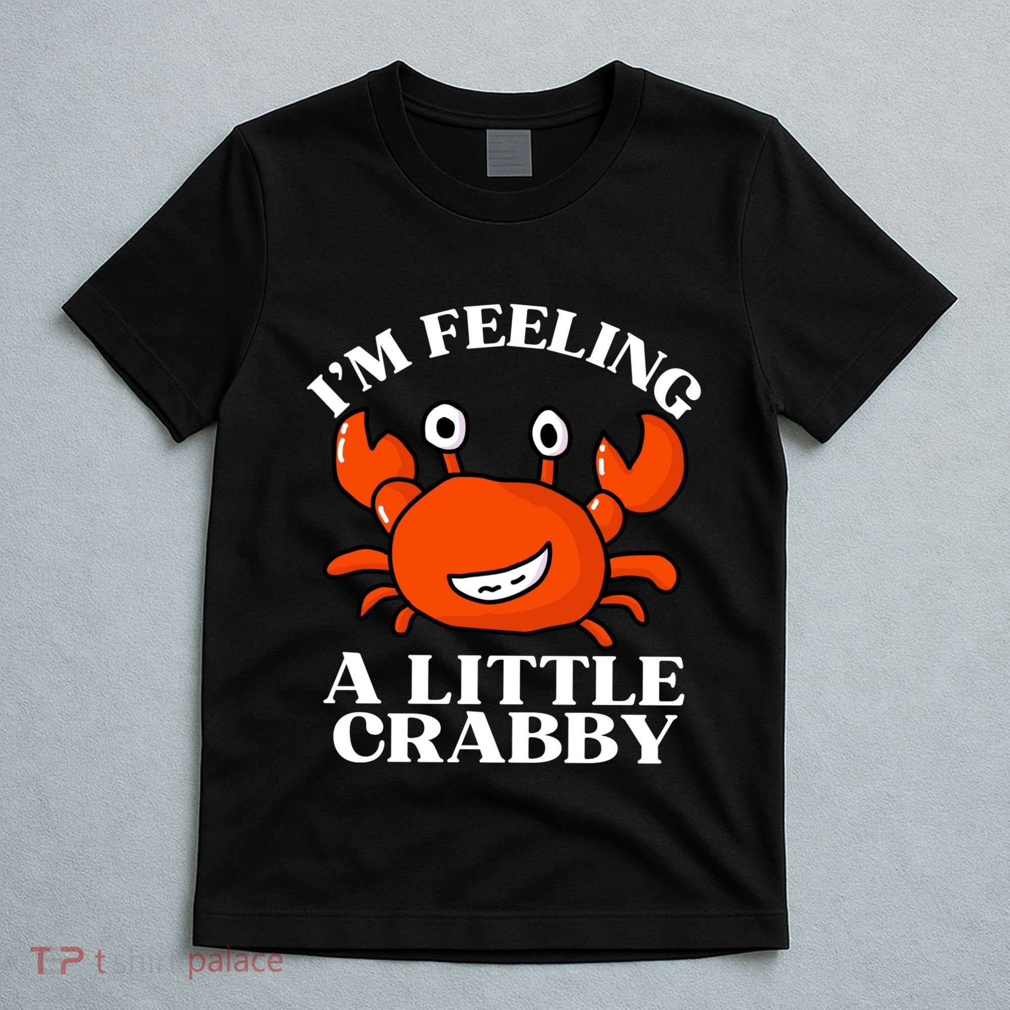 I'm Feeling A Little Crabby Cute Crabs T-Shirt