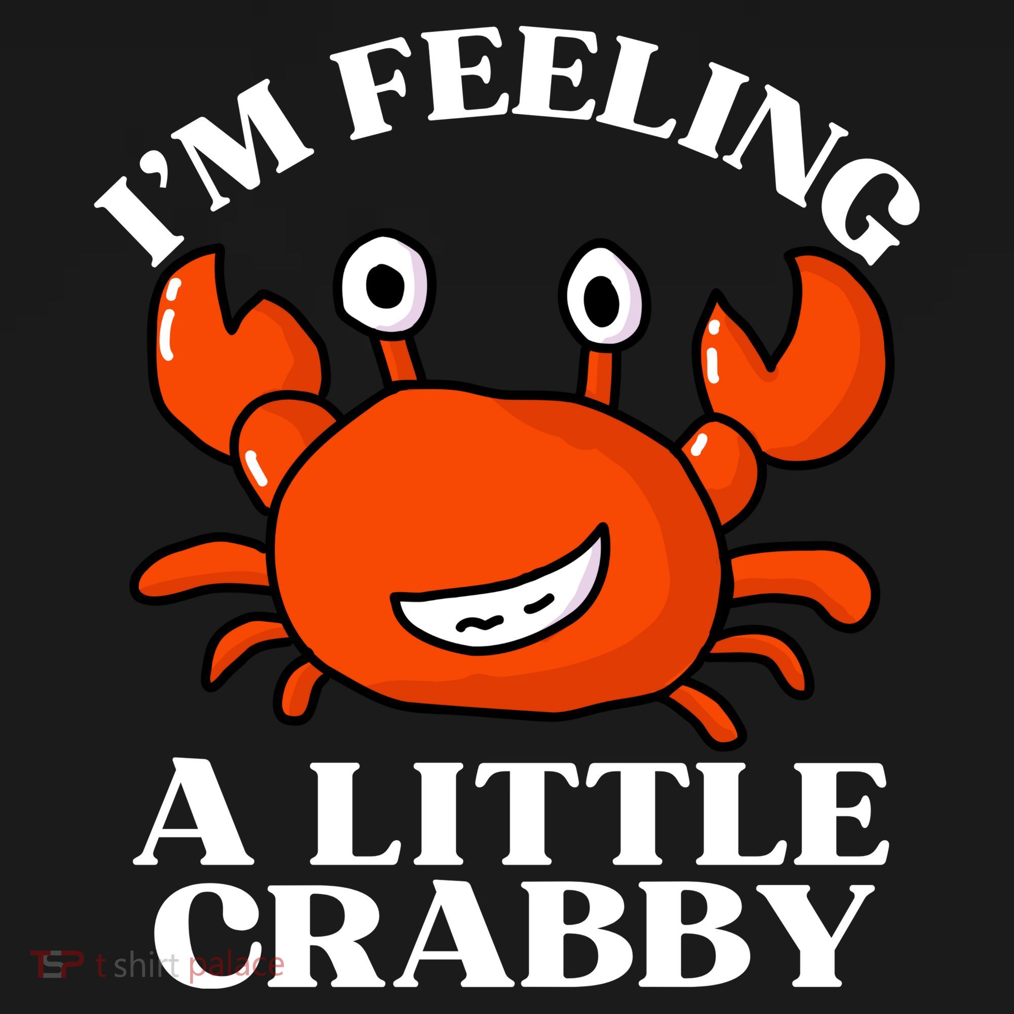 I'm Feeling A Little Crabby Cute Crabs T-Shirt