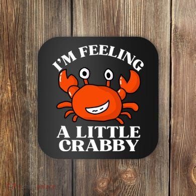 I'm Feeling A Little Crabby Cute Crabs Coaster