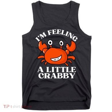 I'm Feeling A Little Crabby Cute Crabs Tank Top