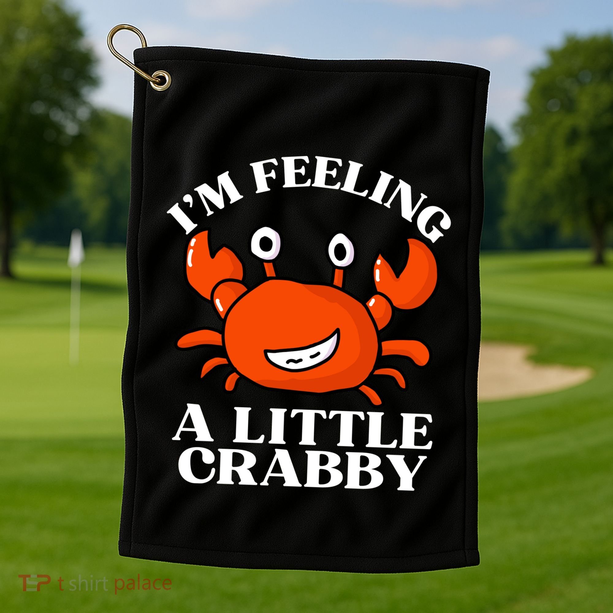 I'm Feeling A Little Crabby Cute Crabs Golf Towel