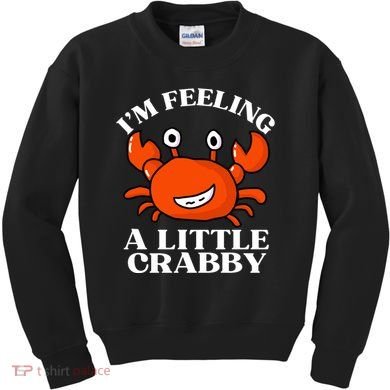 I'm Feeling A Little Crabby Cute Crabs Kids Sweatshirt