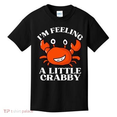 I'm Feeling A Little Crabby Cute Crabs Kids T-Shirt