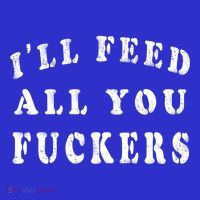 ILl Feed All You Fuckers Funny Bbq Cooking Dad Joke Vintage Gift T-Shirt thumb 7