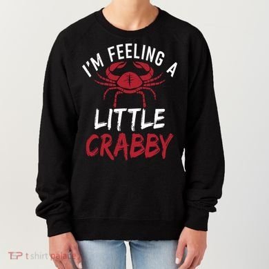 Im Feeling A Little Crabby Funny Crab Owner Gift Women's Sweatshirt