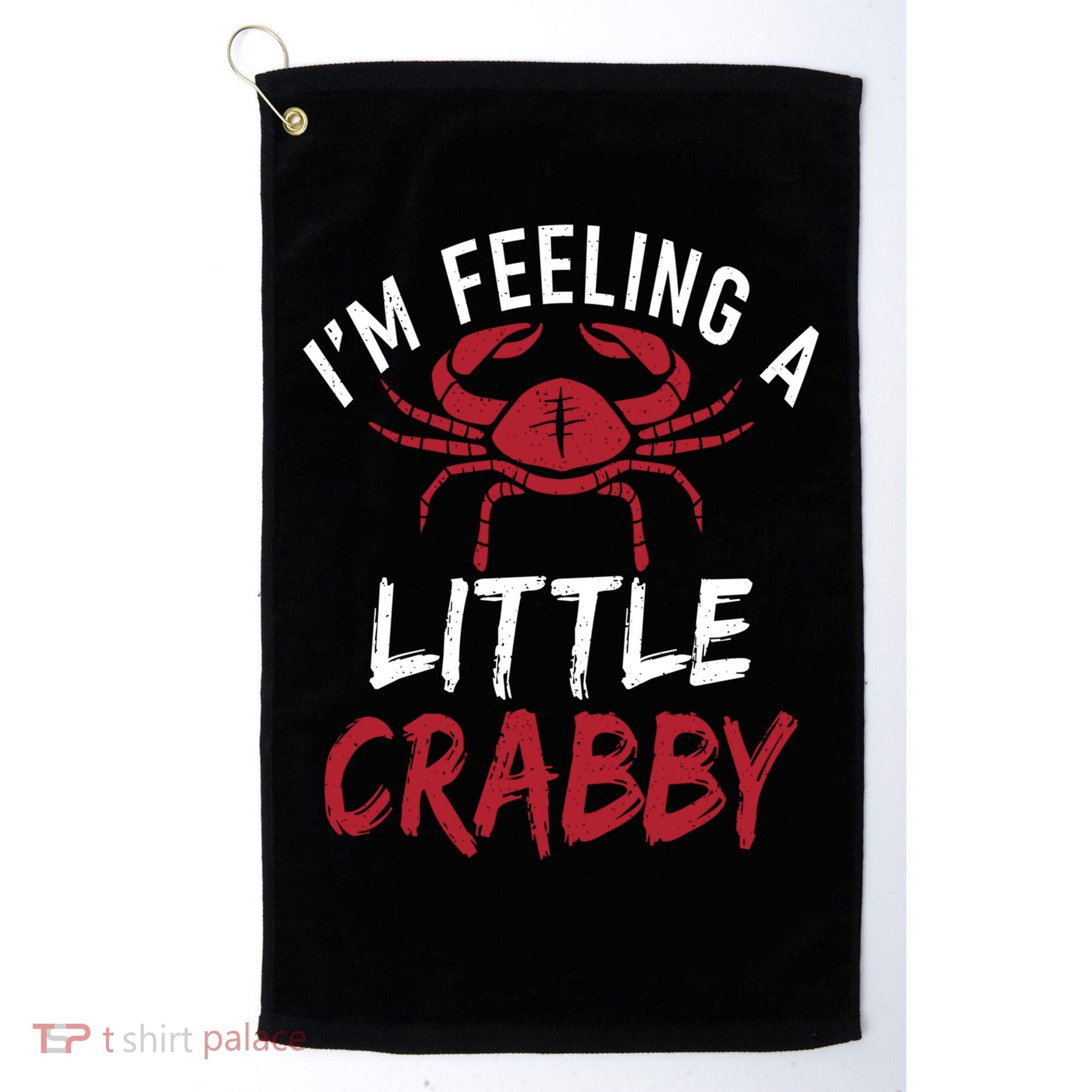 Im Feeling A Little Crabby Funny Crab Owner Gift Golf Towel
