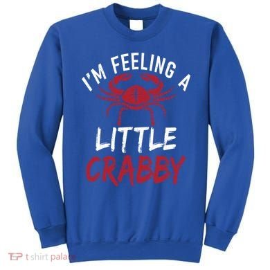 Im Feeling A Little Crabby Funny Crab Owner Gift Sweatshirt