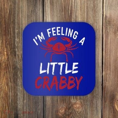 Im Feeling A Little Crabby Funny Crab Owner Gift Coaster
