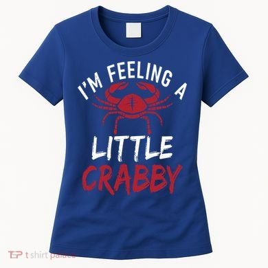 Im Feeling A Little Crabby Funny Crab Owner Gift Women's T-Shirt