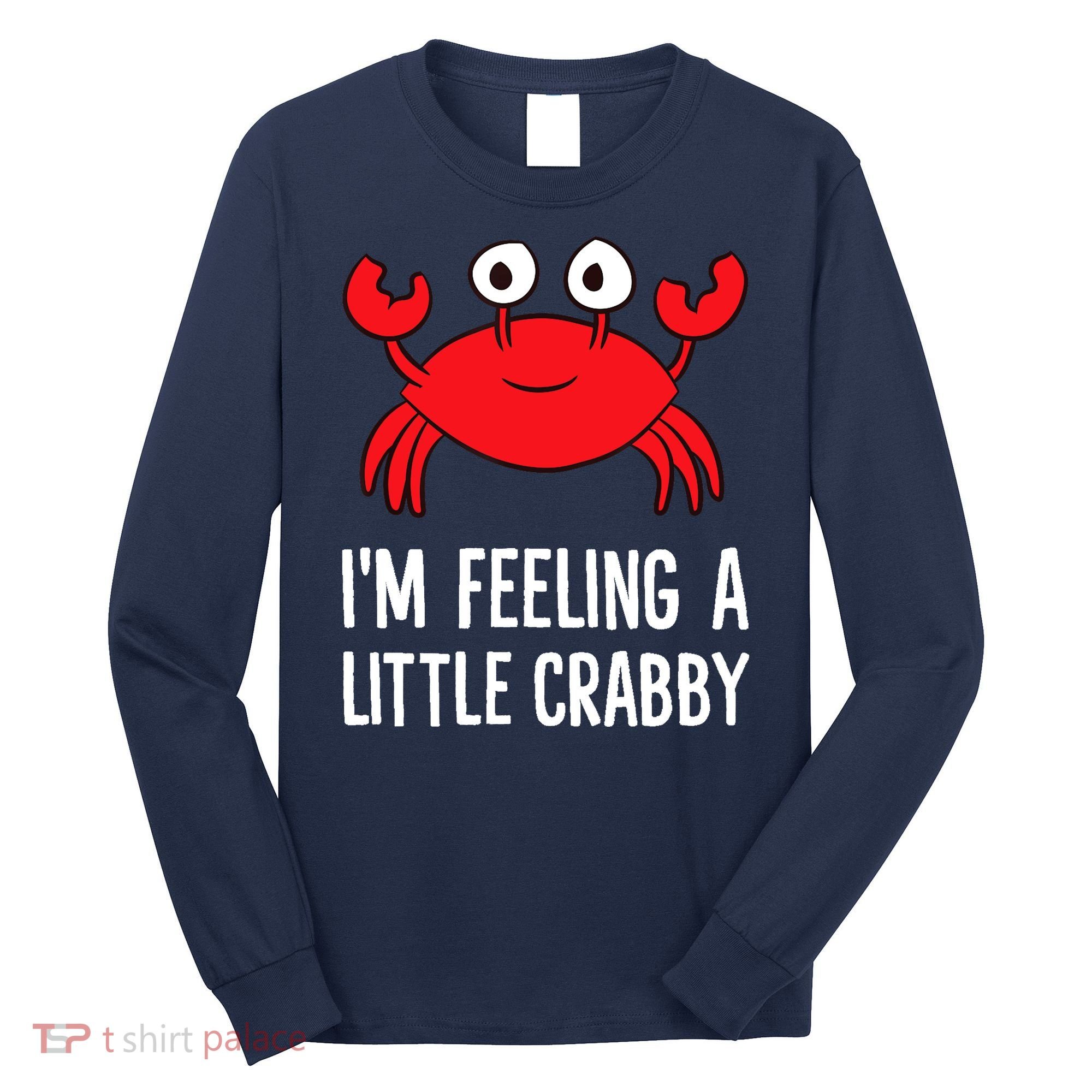 I'm Feeling A Little Crabby Funny Cartoon Crab Lobster Long Sleeve Shirt