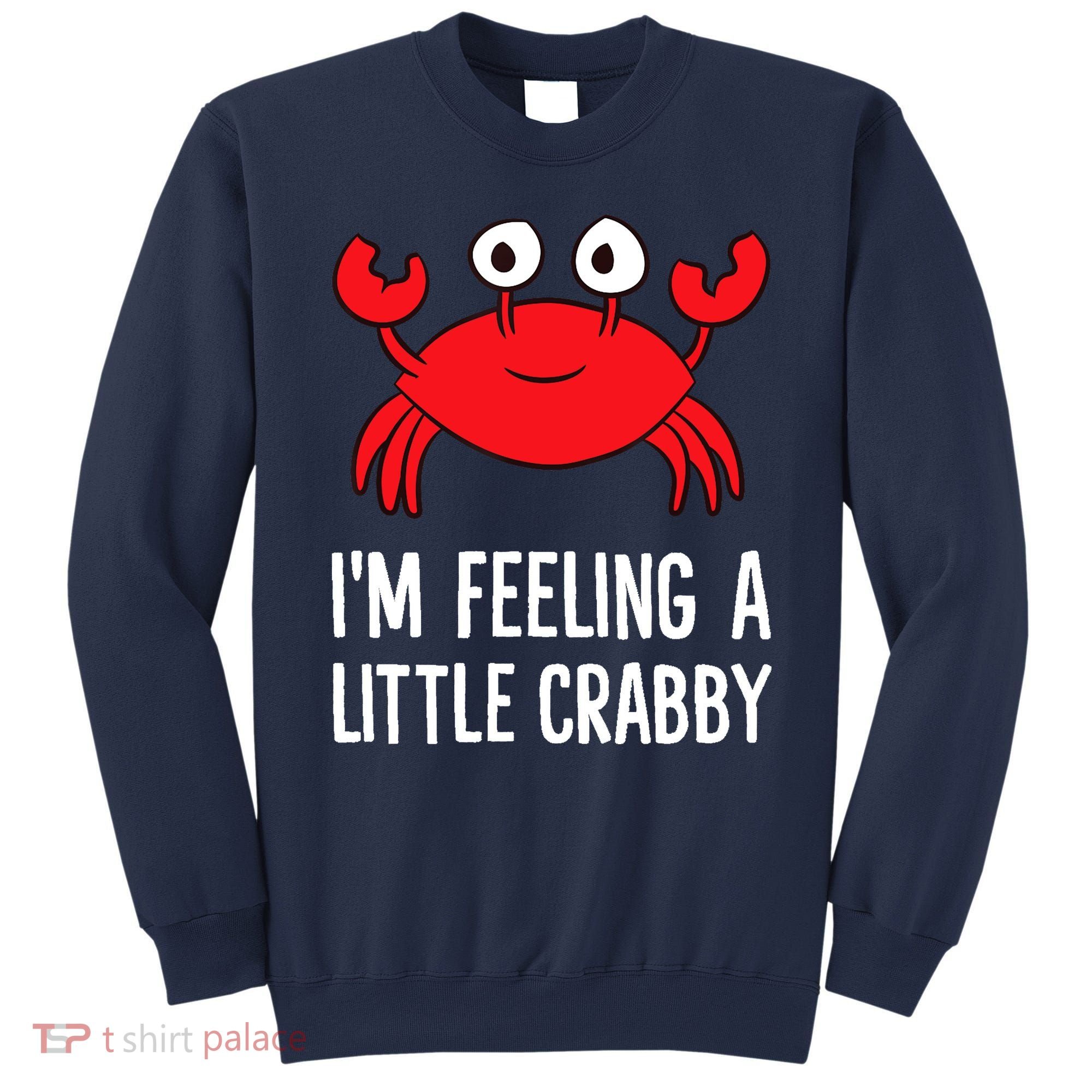 I'm Feeling A Little Crabby Funny Cartoon Crab Lobster Sweatshirt