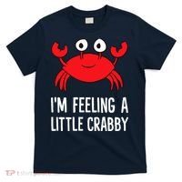 I'm Feeling A Little Crabby Funny Cartoon Crab Lobster T-Shirt thumb 0